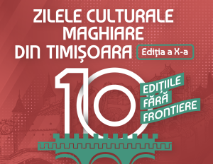 Zilele Culturii Maghiare din Timișoara, la 10 ani. Cinci zile de tradiții, concerte și spectacole / PROGRAM