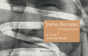 Catalog Ștefan Bertalan, lansat de Art Encounters. „În ritmul lumii”, extensia unei expoziții esențiale