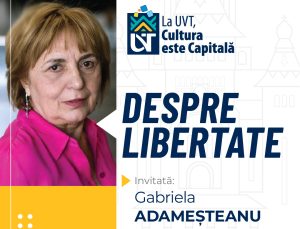 Gabriela Adameșteanu la Timișoara, pentru un dialog despre libertate, la UVT