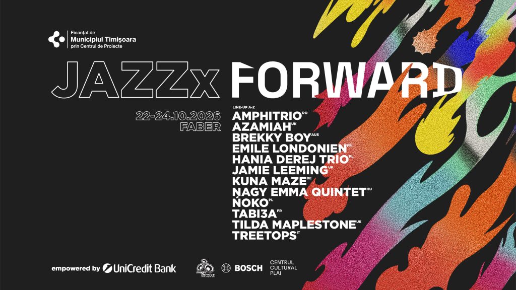 Muzică nouă din toată lumea, la Timișoara. JAZZx FORWARD aduce artiști numai buni de descoperit
